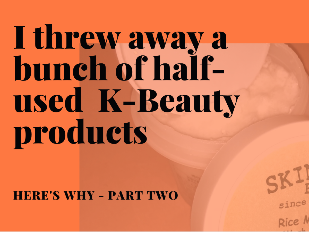 I Threw Away a Bunch of K-Beauty Products – Here Is Why, Part II